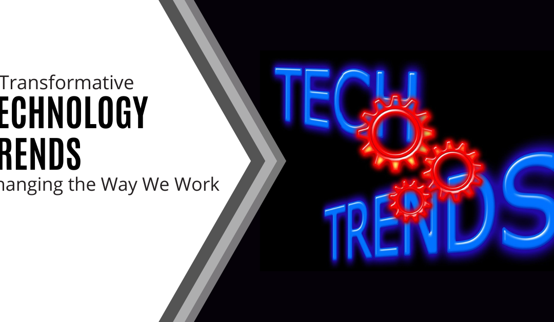 7 Transformative Technology Trends Changing the Way We Work