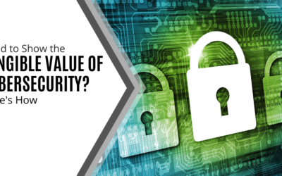 Need to Show the Tangible Value of Cybersecurity? Here’s How.