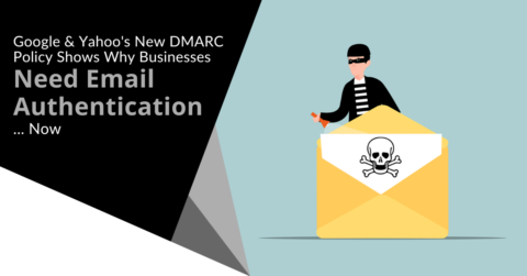 Google & Yahoo's New DMARC Policy Shows Why Businesses Need Email ...