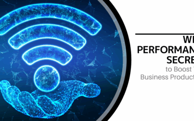 Wi-Fi Performance Secrets to Boost Your Business Productivity